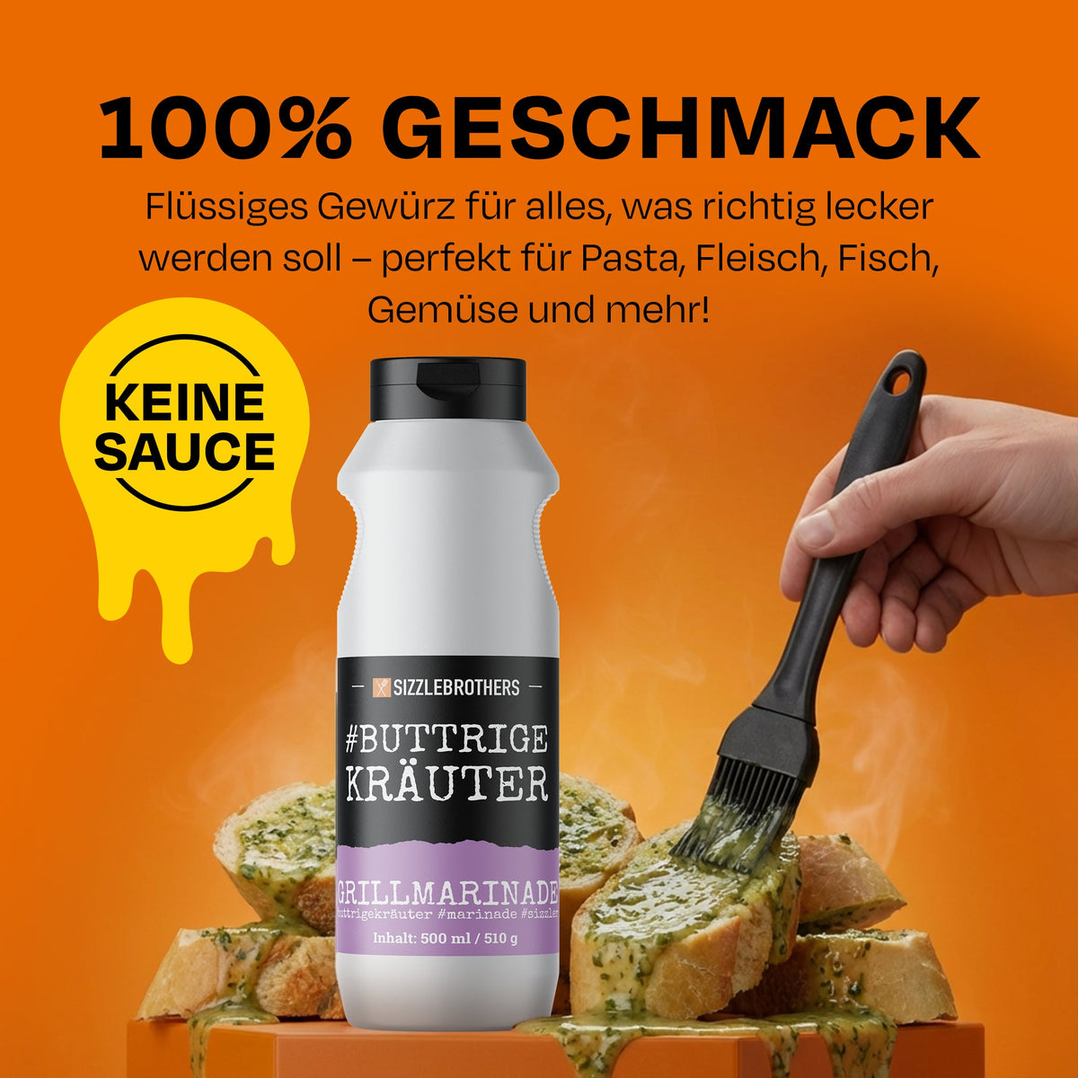 Sizzle Brothers Buttrige Kräuter Marinade wird auf Kräuterbaguette gepinselt, Text „100% Geschmack“ und „Keine Sauce“