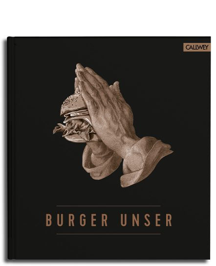Burger Unser - Das Standardwerk für wahre Liebhaber